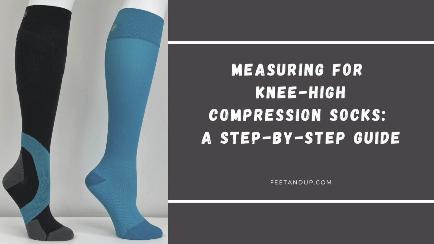 Measuring For Knee-High Compression Socks: A Step-By-Step Guide